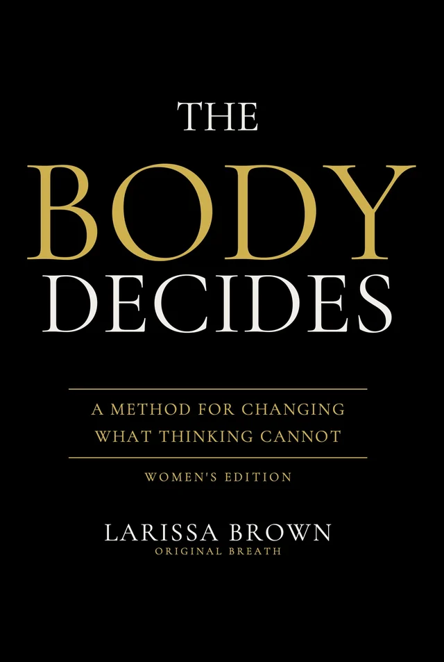 The Body Decides, Women’s Edition, by Larissa Brown